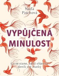 Vypůjčená minulost - Naďa Pischová - Romány pro ženy Vypůjčená minulost