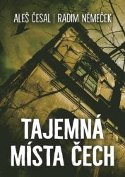 Tajemná místa Čech - Aleš Česal,Radim Němeček - České a moravské Tajemná místa Čech