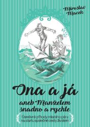 Ona a já aneb Manželem snadno a rychle - Miroslav Macek - Český humor a satira Ona a já aneb Manželem snadno a rychle