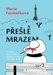 Přešlé mrazem - Marie Formáčková - Romány pro ženy Přešlé mrazem