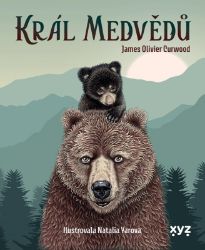 Král medvědů - James Oliver Curwood - Beletrie pro děti a mládež Král medvědů