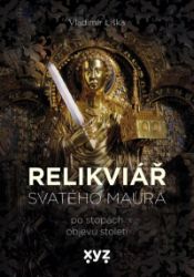 Relikviář svatého Maura - Vladimír Liška - Umění a architektura Relikviář svatého Maura