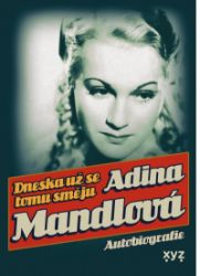 Dneska už se tomu směju - Adina Mandlová - Biografie a autobiografie Dneska už se tomu směju