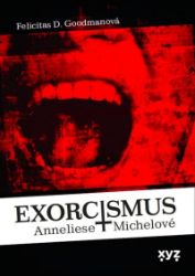 Exorcismus Anneliese Michelové - Felicitas D. Goodman - Romány Exorcismus Anneliese Michelové