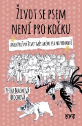 Život se psem není pro kočku - Petra Macková Hrochová - Humor a satira Život se psem není pro kočku