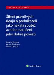 Šíření pravdivých údajů o podnikateli jako nekalá soutěž a/nebo narušení dobré pověsti - Dana Ondrejová - Právnické slovníky Šíření pravdivých údajů o podnikateli jako nekalá soutěž a/nebo narušení dobré pověsti