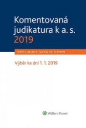 Komentovaná judikatura k a. s. 2019 - David Reiterman,Ivan Chalupa - Právnické slovníky Komentovaná judikatura k a. s. 2019