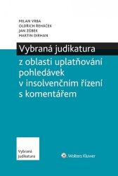 Vybraná judikatura z oblasti uplatňování pohledávek v insolvenčním řízení s komentářem - Jan Zůbek,Martin Dirhan,Oldřich Řeháček,Milan Vrba - Právnické slovníky Vybraná judikatura z oblasti uplatňování pohledávek v insolvenčním řízení s komentářem