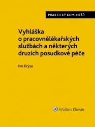 Vyhláška o pracovnělékařských službách a některých druzích posudkové péče - Praktický kome - Ivo Krýsa - Právnické slovníky Vyhláška o pracovnělékařských službách a některých druzích posudkové péče. Praktický komentář.