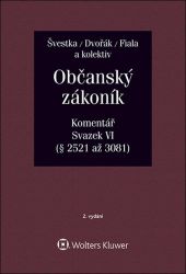 Občanský zákoník (zák. č. 89/2012 Sb.). Komentář. Svazek VI (závazkové právo – druhá část) - Josef Fiala,Karel Wawerka,Jiří Švestka - Právnické slovníky Občanský zákoník (zák. č. 89/2012 Sb.). Komentář. Svazek VI (závazkové právo – druhá část)