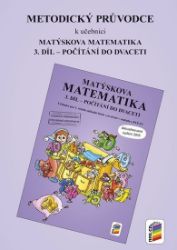 Metodický průvodce k Matýskově matematice 3. díl - aktualizované vydání 2018 - Alena Bára Doležalová,Miloš Novotný,Vladimíra Stehnová - Matematika pro 1. stupeň ZŠ Metodický průvodce k Matýskově matematice 3. díl - aktualizované vydání 2018