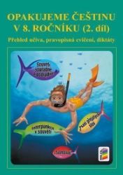 Opakujeme češtinu v 8. ročníku, 2. díl - Jaromíra Kvačková - 8. třída Opakujeme češtinu v 8. ročníku, 2. díl