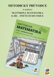 Metodický průvodce k učebnici Matýskova matematika, 8. díl Metodický průvodce k učebnici Matýskova matematika, 8. díl