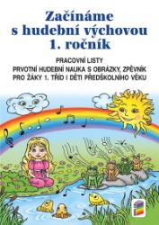 Začínáme s hudební výchovou (pracovní listy) - pro 1. ročník ZŠ - Jindřiška Jaglová - Hudební a výtvarná výchova pro 1. stupeň ZŠ Začínáme s hudební výchovou (pracovní listy) - pro 1. ročník ZŠ