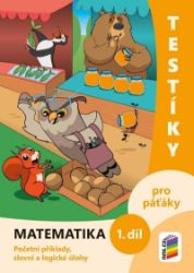 Testíky pro páťáky – matematika, 1. díl (barevný pracovní sešit) - Matematika pro 5. třídu Testíky pro páťáky – matematika, 1. díl (barevný pracovní sešit)