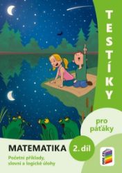 Testíky pro páťáky – matematika, 2. díl (barevný pracovní sešit) - Matematika pro 5. třídu Testíky pro páťáky – matematika, 2. díl (barevný pracovní sešit)