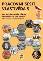 Vlastivěda 5 - Poznáváme naše dějiny - Z novověku do současnosti, pracovní sešit Vlastivěda 5 - Poznáváme naše dějiny - Z novověku do současnosti, pracovní sešit