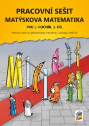 Matýskova matematika pro 5. ročník 1. díl - pracovní sešit - Miloš Novotný - Matematika pro 5. třídu Matýskova matematika pro 5. ročník 1. díl - pracovní sešit