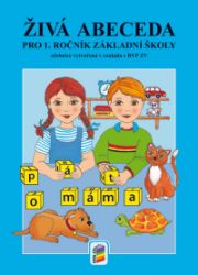 Živá abeceda (nová řada) pro 1. ročník ZŠ Živá abeceda (nová řada) pro 1. ročník ZŠ