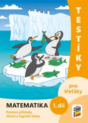 Testíky pro třeťáky – matematika, 1. díl (barevný pracovní sešit) Testíky pro třeťáky – matematika, 1. díl (barevný pracovní sešit)