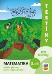Testíky pro třeťáky – matematika, 2. díl (barevný pracovní sešit) - Matematika pro 3. třídu Testíky pro třeťáky – matematika, 2. díl (barevný pracovní sešit)