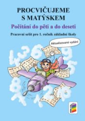 Procvičujeme s Matýskem - Počítání do pěti a do deseti - aktualizované vydání - Alena Bára Doležalová,Miloš Novotný - Matematika pro 1. stupeň ZŠ Procvičujeme s Matýskem - Počítání do pěti a do deseti - aktualizované vydání