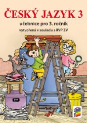 Český jazyk 3 (učebnice) - nová řada - Alena Bára Doležalová,Lenka Bičanová - Český jazyk pro 3. třídu Český jazyk 3 (učebnice) - nová řada