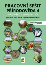 Přírodověda 4 - Porozumění v souvislostech (pracovní sešit) Přírodověda 4 - Porozumění v souvislostech (pracovní sešit)
