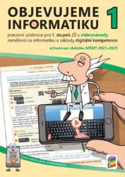 Objevujeme informatiku 1 pracovní učebnice pro 1. stupeň ZŠ s videonávody Objevujeme informatiku 1 pracovní učebnice pro 1. stupeň ZŠ s videonávody