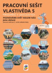 Vlastivěda 5 – Poznáváme svět kolem nás - Jsme občané, barevný pracovní sešit POROZUMĚNÍ V Vlastivěda 5 – Poznáváme svět kolem nás - Jsme občané, barevný pracovní sešit POROZUMĚNÍ V