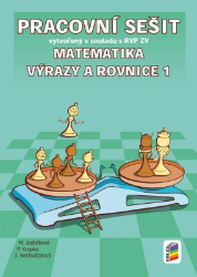 Matematika - Výrazy a rovnice 1 (pracovní sešit) Matematika - Výrazy a rovnice 1 (pracovní sešit)