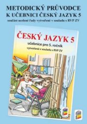 Metodický průvodce učebnicí Český jazyk 5 Metodický průvodce učebnicí Český jazyk 5