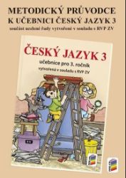 Metodický průvodce učebnicí Český jazyk 3 Metodický průvodce učebnicí Český jazyk 3