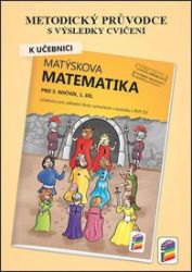 Metodický průvodce k Matýskově matematice 1. díl, pro 5. ročník Metodický průvodce k Matýskově matematice 1. díl, pro 5. ročník