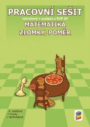 Matematika - Zlomky a poměr - PS RVP - Peter Krupka,Michaela Jedličková,Jana Nechvátalová - Matematika a geometrie Matematika - Zlomky a poměr - PS RVP