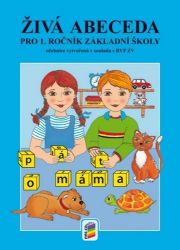 Živá abeceda (nová řada) pro 1. ročník ZŠ RVP Živá abeceda (nová řada) pro 1. ročník ZŠ RVP