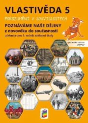 Vlastivěda 5 - Poznáváme naše dějiny z novověku do současnosti - Učebnice Vlastivěda 5 - Poznáváme naše dějiny z novověku do současnosti - Učebnice
