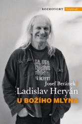 U Božího Mlýna - Josef Beránek,Ladislav Heryán - Biografie a autobiografie U Božího Mlýna