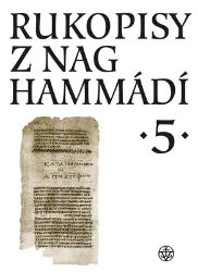 Rukopisy z Nag Hammádí 5 - Wolf Burkhard Oerter,Zuzana Vítková - Duchovní teorie Rukopisy z Nag Hammádí 5