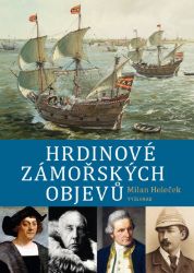 Hrdinové zámořských objevů - Milan Holeček - Osobnosti Hrdinové zámořských objevů