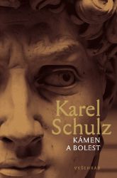 Kámen a bolest - Karel Schulz - Historické romány Kámen a bolest