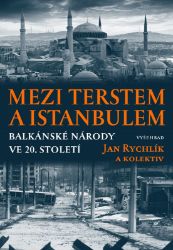 Mezi Terstem a Istanbulem - Jan Rychlík - Dějiny světa Mezi Terstem a Istanbulem