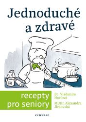 Jednoduché a zdravé recepty pro seniory Jednoduché a zdravé recepty pro seniory