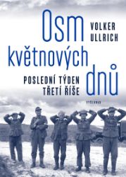 Osm květnových dnů - Ullrich Volker - Druhá světová válka Osm květnových dnů