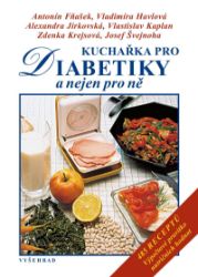 Kuchařka pro diabetiky - Josef Švejnoha,Vladimíra Havlová,Vlastislav Kaplan,Zdenka Krejsová,Antonín Fňašek,Alexandra Jirkovská - Cukrovka Kuchařka pro diabetiky