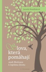 Slova, která pomáhají - Jarmila Mandžuková - Zdraví, hubnutí a sport Slova která pomáhají