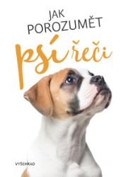 Jak porozumět psí řeči - kolektiv autorů - Psi Jak porozumět psí řeči