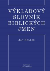 Výkladový slovník biblických jmen - Jan Heller - Duchovní teorie Výkladový slovník biblických jmen