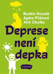 Deprese není depka - Aleš Cibulka,Agáta Pilátová,Radkin Honzák - Stres a deprese Deprese není depka