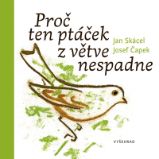 Proč ten ptáček z větve nespadne - Jan Skácel - Básničky pro děti o zvířátkách Proč ten ptáček z větve nespadne